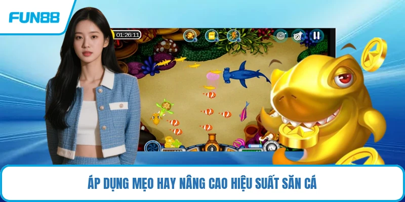 Áp dụng mẹo hay nâng cao hiệu suất săn cá