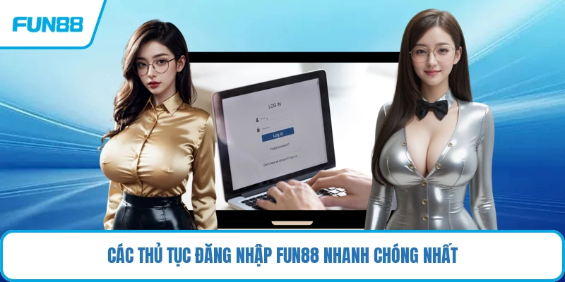 Các thủ tục đăng nhập FUN88 nhanh chóng nhất