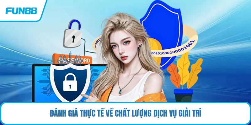 Đánh giá thực tế về chất lượng dịch vụ giải trí