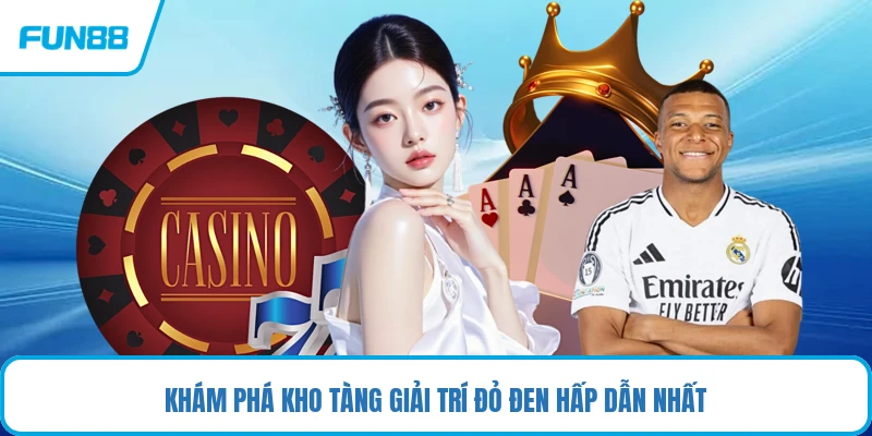 Khám phá kho tàng giải trí đỏ đen hấp dẫn nhất