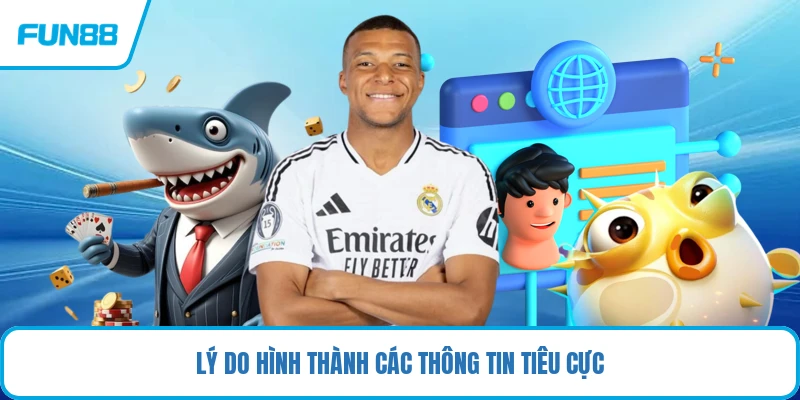 Lý do hình thành các thông tin tiêu cực