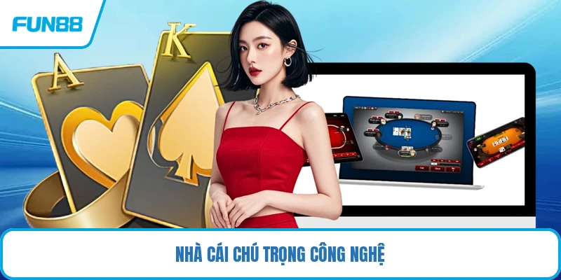 Nhà cái chú trọng công nghệ