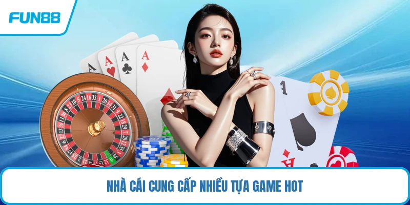 Nhà cái cung cấp nhiều tựa game hot