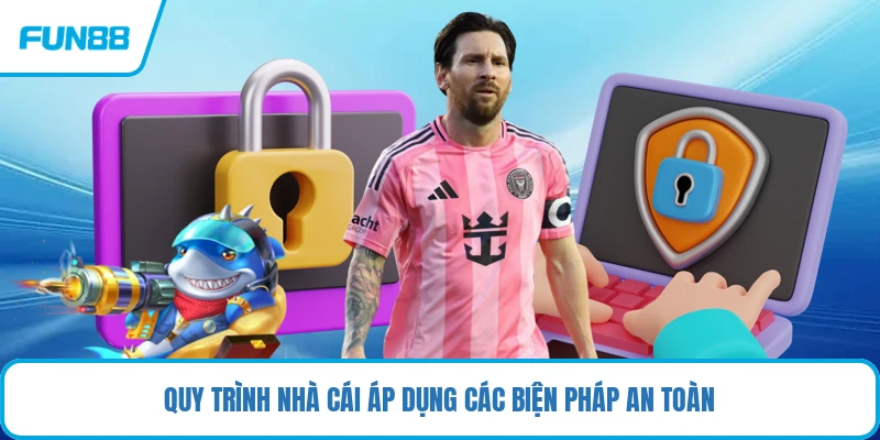 Quy trình nhà cái áp dụng các biện pháp an toàn