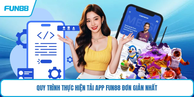Quy trình thực hiện tải app FUN88 đơn giản nhất